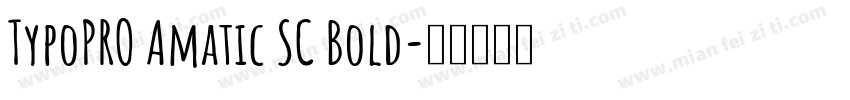 TypoPRO Amatic SC Bold字体转换